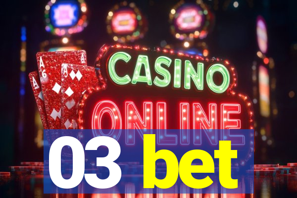03 bet